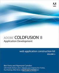 Adobe ColdFusion 8 Web Application Construction Kit, Volume 2: Application Development