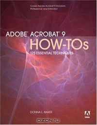 Adobe Acrobat 9 How-Tos: 125 Essential Techniques (How-Tos)