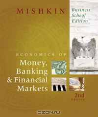 Economics of Money, Banking, and Financial Markets, Business School Edition, The (2nd Edition)
