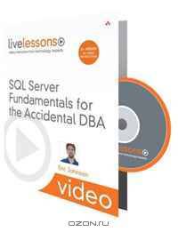 SQL Server Fundamentals for the Accidental DBA (Video Training) (LiveLessons)