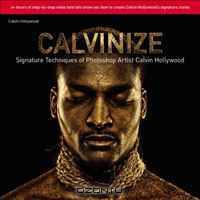 Calvinize: Signature Techniques of Photoshop Artist Calvin Hollywood