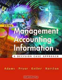 Using Management Accounting Information: A Case Decision Approach