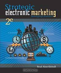 Strategic Electronic Marketing: Managing E-Business