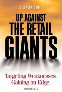 Up Against the Retail Giants : Targeting Weaknesses - Gaining an Edge
