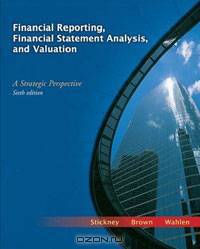 Financial Reporting, Financial Statement Analysis, and Valuation: A Strategic Perspective (with Thomson One Access Code)