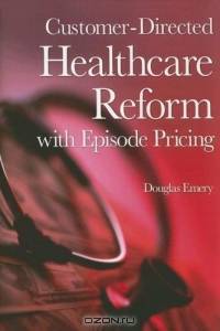 Customer-Directed Healthcare Reform with Episode Pricing