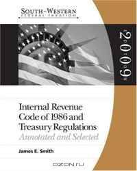 South-Western Federal Taxation: Internal Revenue Code 1986 & Treasury Regulations: Annotated and Selected 2009 (West
