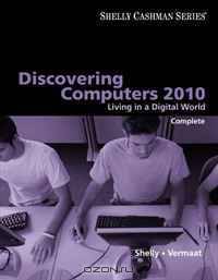 Discovering Computers 2010: Living in a Digital World, Complete (Shelly Cashman Series)