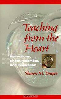 Teaching from the Heart : Reflections, Encouragement, and Inspiration