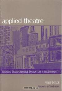 Applied Theatre : Creating Transformative Encounters in the Community