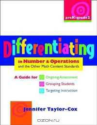Differentiating in Number & Operations and the Other Math Content Standards, PreK-Grade 2: A Guide for Ongoing Assessment, Grouping Students, Targeting ... and Adjusting Levels of Cognitive Demand