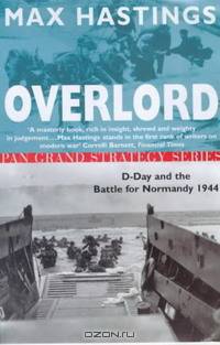 Overlord: D-Day and the Battle for Normandy, 1944 (Pan Grand Strategy Series)
