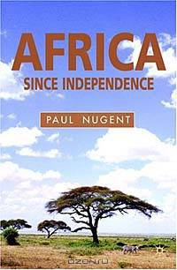 Africa Since Independence: A Comparative History