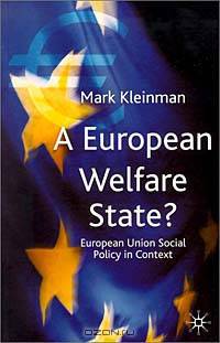 A European Welfare State: European Union Social Policy in Context