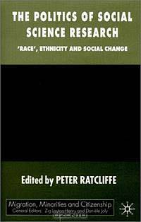 The Politics of Social Science Research: Race, Ethnicity, and Social Change (Migration, Minorities and Citizenship)