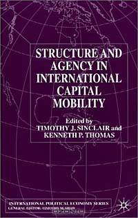 Structure and Agency in International Capital Mobility (International Political Economy)