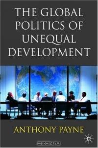 The Global Politics of Unequal Development