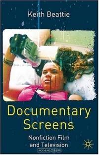 Documentary Screens : Non-Fiction Film and Television