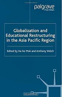 Globalization and Educational Restructuring in Asia and the Pacific Region