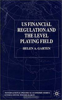 Us Financial Regulation and the Level Playing Field (International Political Economy)