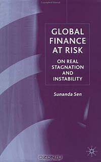 Global Finance at Risk : On Real Stagnation and Instability