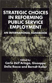 Strategic Choices in Reforming Public Service Employment: An International Handbook