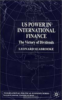 US Power in International Finance : The Victory of Dividends (International Political Economy Series)