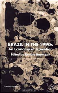 Brazil in the 1990s: An Economy in Transition