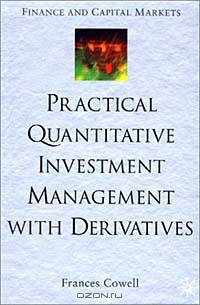 Practical Quantitative Investment Management With Derivatives