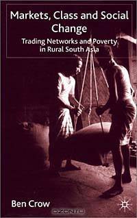 Markets, Class and Social Change: Trading Networks and Poverty in Rural South Asia