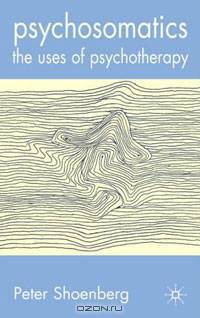The Psychosomatics: The Uses of Psychotherapy