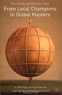 From Local Champions to Global Masters: A Strategic Perspective on Managing Internationalization