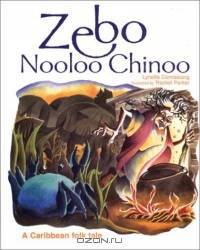 Zebo Nooloo Chinoo: A Caribbean Folk Tale