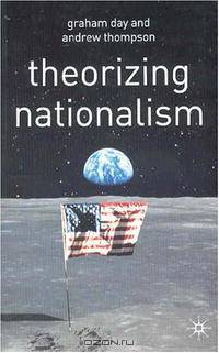 Theorizing Nationalism: Debates and Issues in Social Theory