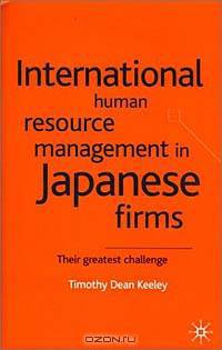 International Human Resource Management in Japanese Firms : Their Greatest Challenge