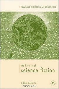 The History of Science Fiction (Palgrave Histories of Literature)