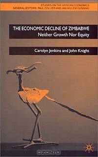 The Economic Decline of Zimbabwe: Neither Growth Nor Equity (Studies on the African Economies)
