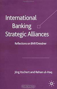 International Banking Strategic Alliances: Reflections on Bnp/Dresdner