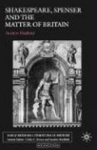 Shakespeare, Spenser and the Matter of Britain (Early Modern Literature in History (Palgrave Macmillan (Firm)).)