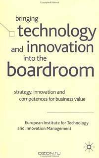 Bringing Technology and Innovation into the Boardroom: Strategy, Innovation, and Competences for Business Value