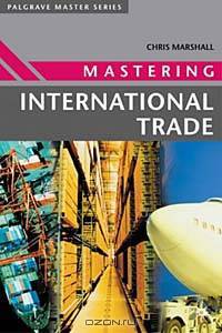 Mastering International Trade (Palgrave Master Series)