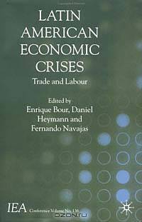 Latin American Economic Crises: Trade and Labour (International Economic Association Publications)