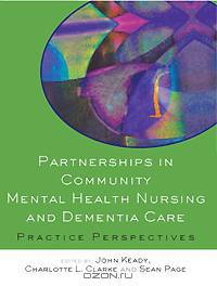 Partnerships in Community Mental Health Nursing And Dementia Care: Practice Perspectives