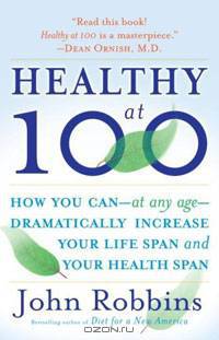 Healthy at 100: The Scientifically Proven Secrets of the World