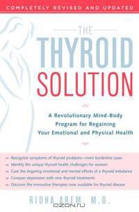 The Thyroid Solution: A Revolutionary Mind-Body Program for Regaining Your Emotional and Physical Health