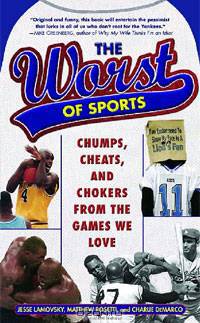The Worst of Sports: Chumps, Cheats, and Chokers from the Games We Love