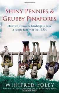 Shiny Pennies and Grubby Pinafores: How We Overcame Hardship to Raise a Happy Family in the 1950s