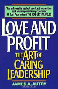 Love and Profit : The Art of Caring Leadership