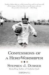 Confessions of a Hero-Worshiper