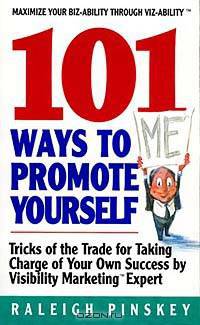 101 Ways Promote Yourself : Tricks Of The Trade For Taking Charge Of Your Own Success